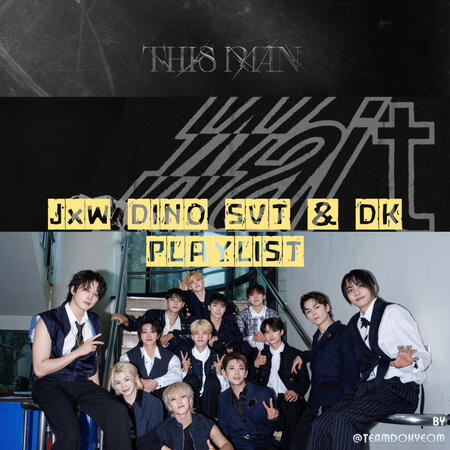 Team DK&#39;s JxW, DINO, SVT, DK Playlist